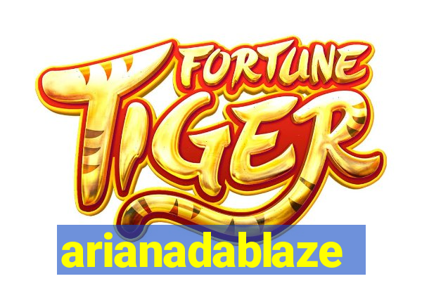 arianadablaze