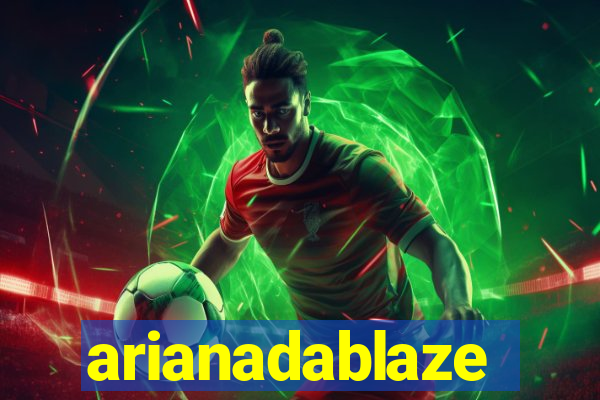 arianadablaze