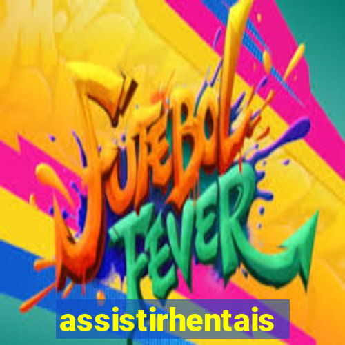 assistirhentais