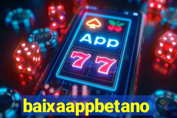 baixaappbetano