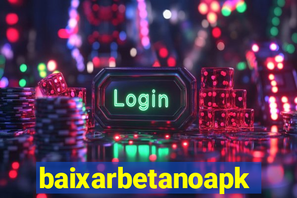 baixarbetanoapk