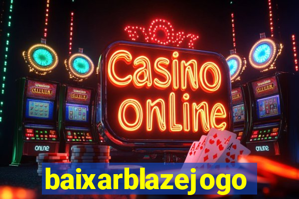 baixarblazejogo