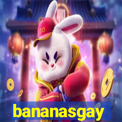 bananasgay