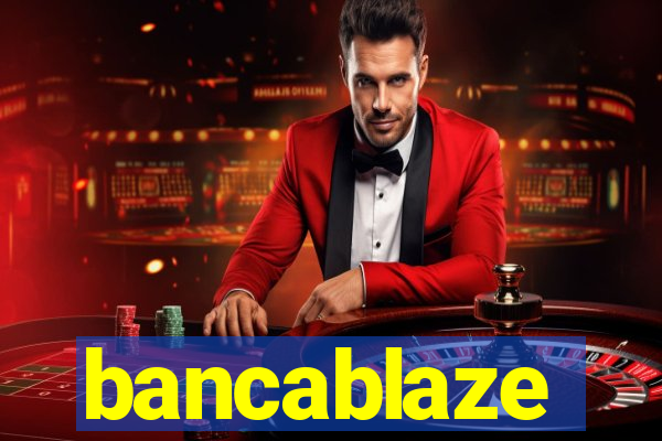 bancablaze