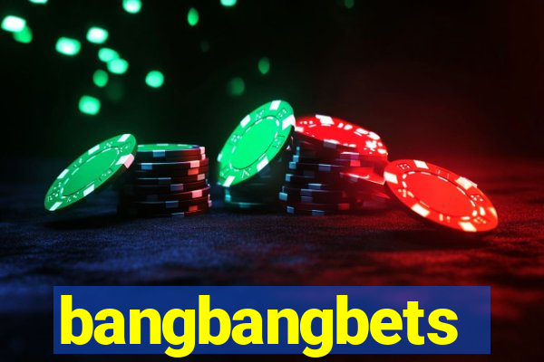 bangbangbets
