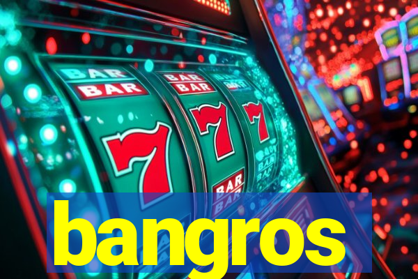bangros