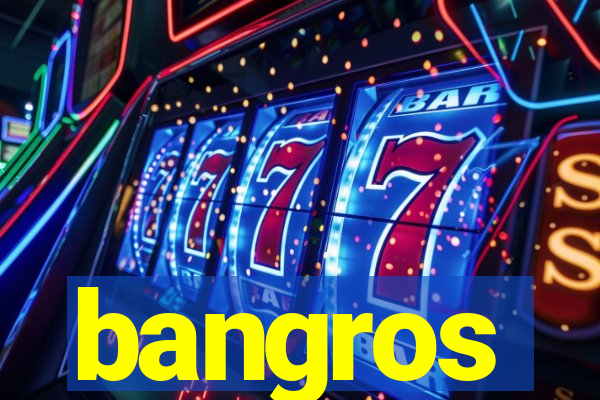 bangros