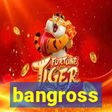bangross