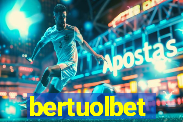 bertuolbet