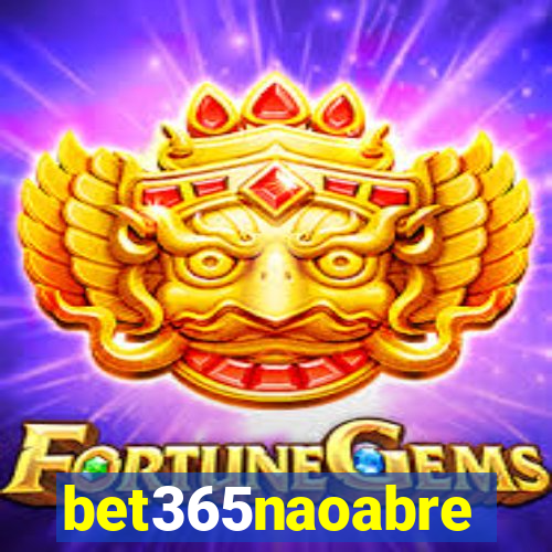 bet365naoabre