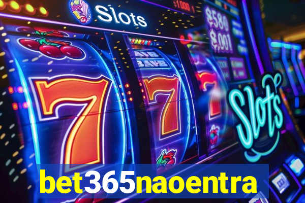 bet365naoentra