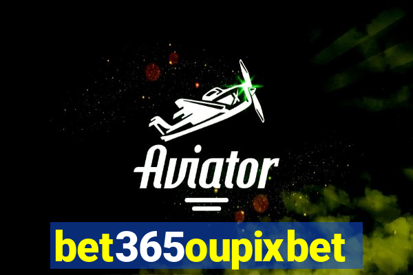 bet365oupixbet