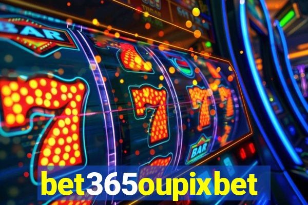 bet365oupixbet