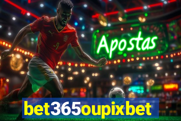 bet365oupixbet