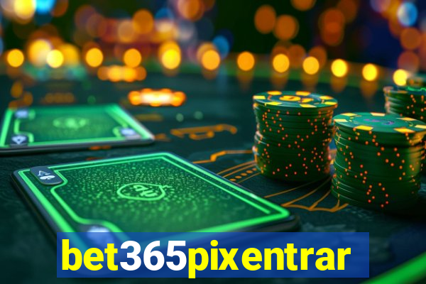 bet365pixentrar