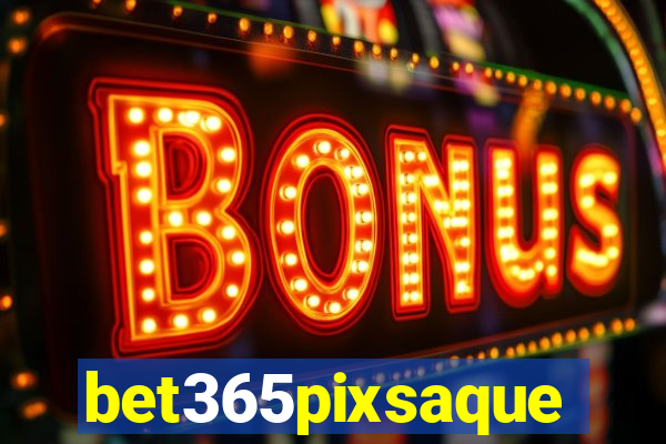 bet365pixsaque