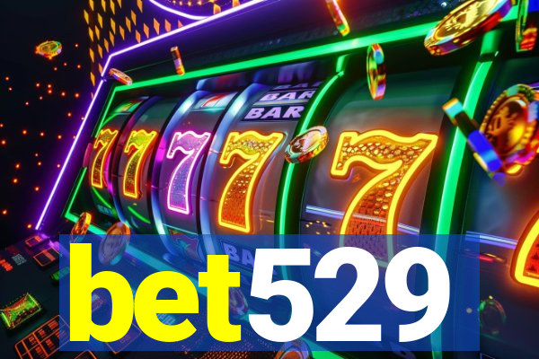 bet529