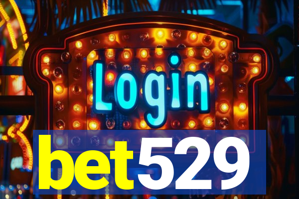 bet529