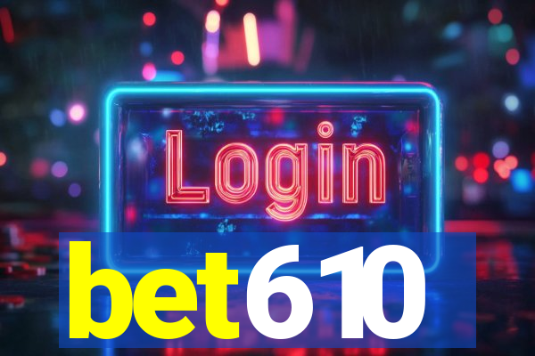 bet610