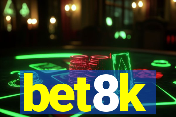 bet8k