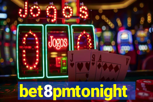 bet8pmtonight