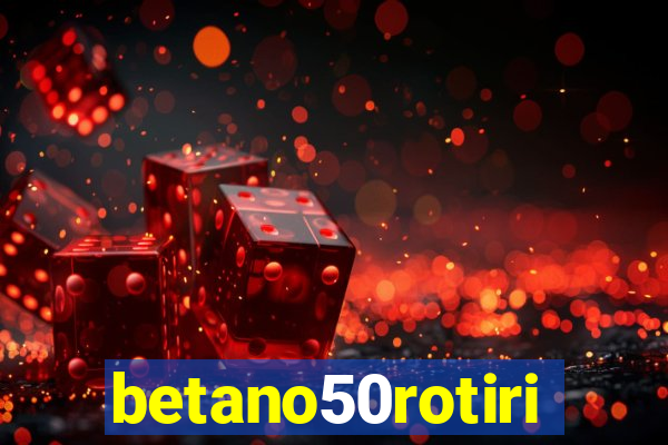 betano50rotiri