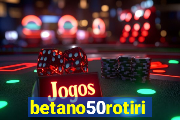 betano50rotiri