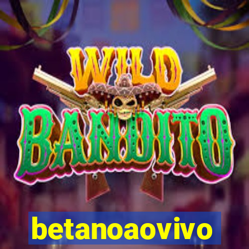 betanoaovivo
