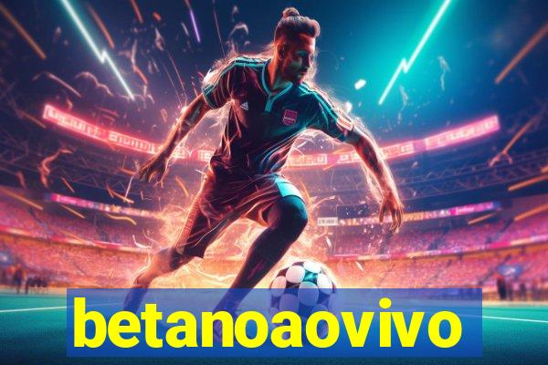 betanoaovivo