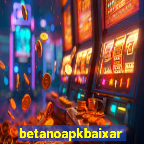 betanoapkbaixar