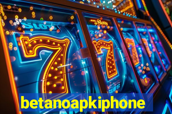 betanoapkiphone