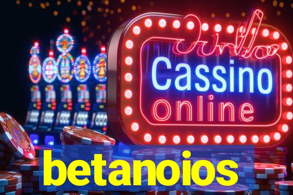 betanoios