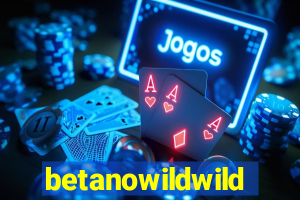 betanowildwild