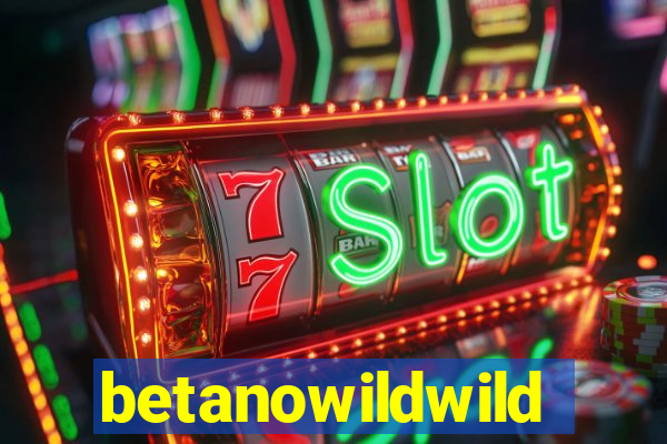 betanowildwild