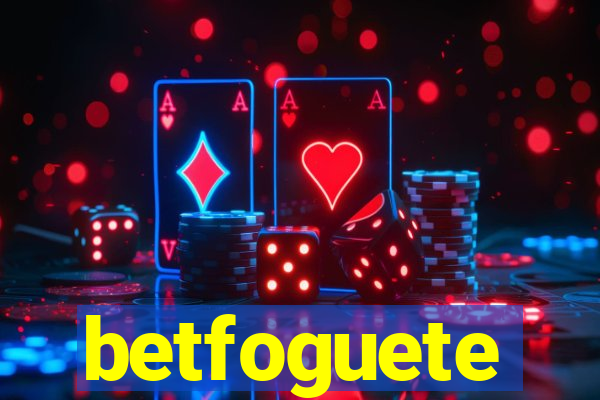 betfoguete