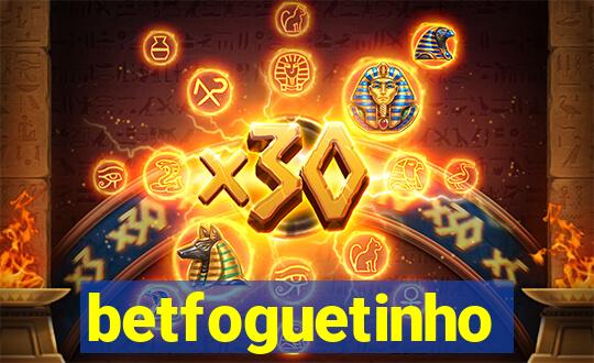 betfoguetinho