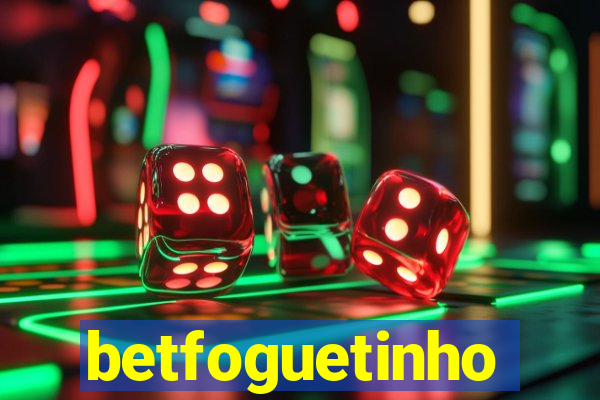 betfoguetinho