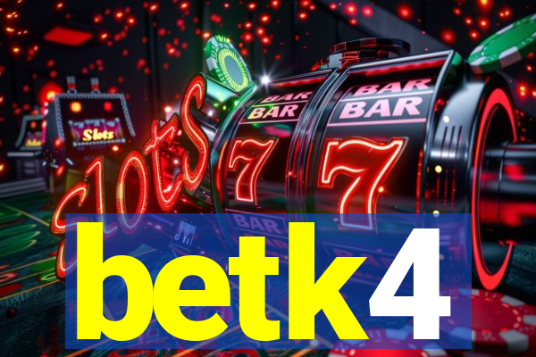 betk4