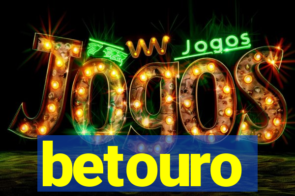 betouro