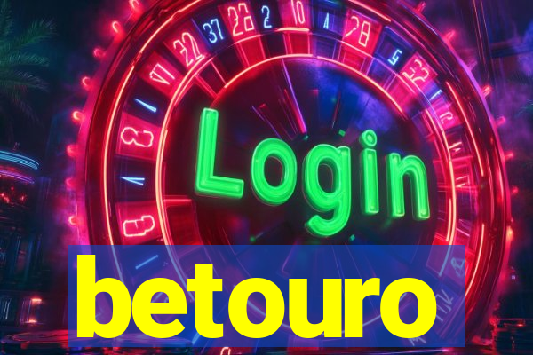betouro