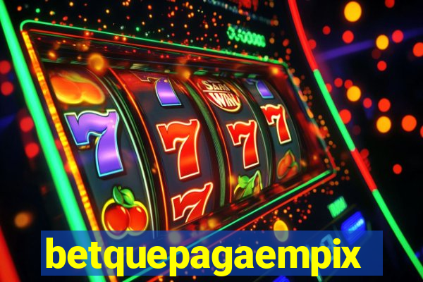 betquepagaempix