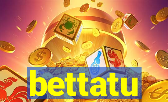 bettatu
