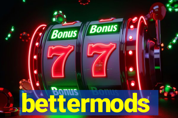 bettermods