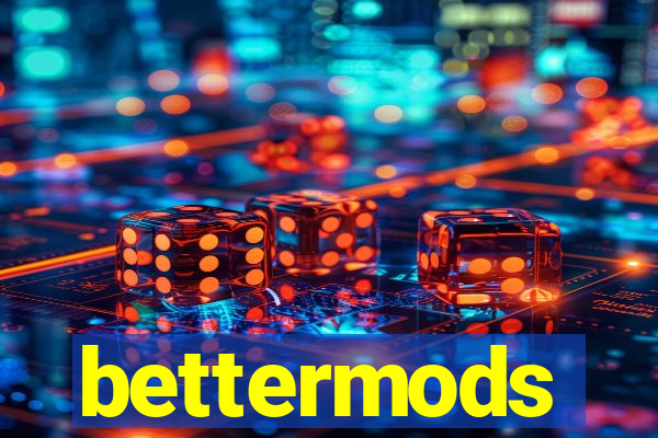 bettermods