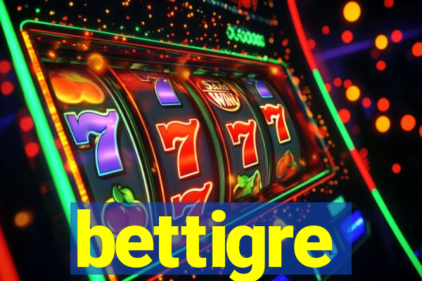 bettigre