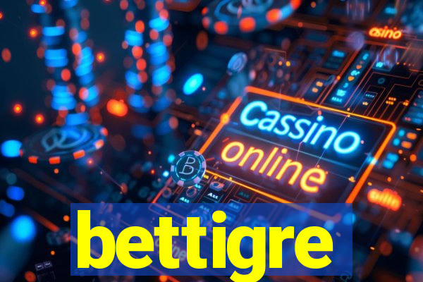 bettigre