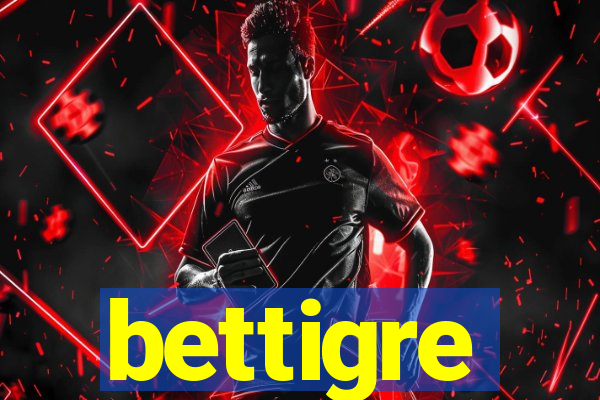 bettigre