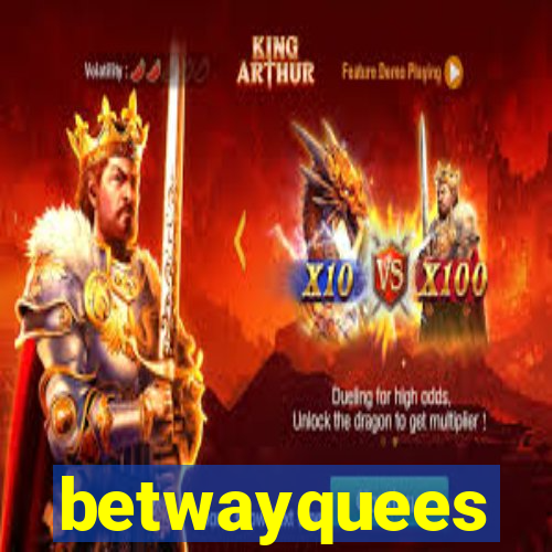 betwayquees