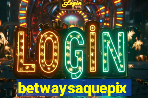 betwaysaquepix