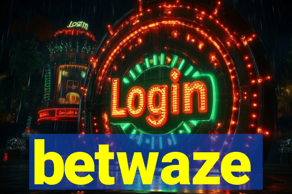 betwaze